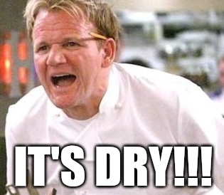 IT'S DRY!!!